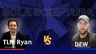 Catholic v. Protestant: Sola Scriptura