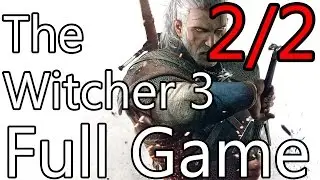 The Witcher 3 Full Game Walkthrough 1080p - 2/2