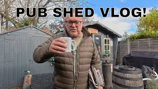 Pub Shed Garden Bar Vlog On Saturday Morning