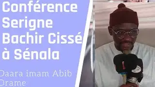 CONFÉRENCE SERINGE MOUHAMAD BACIHR CISSE À SENALA