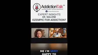 Can Ozempic Help Treat Addiction? Dr. Malone Weighs In | Addiction Talk: Expert Insights
