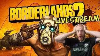 Borderlands 2 LIVESTREAM (The Ultimate Vault Hunter - Axton Playthrough)