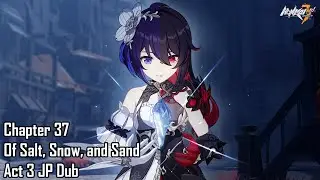 Honkai Impact 3rd Chapter 37 Of Salt, Snow, and Sand Act 3 Full CG JP Dub