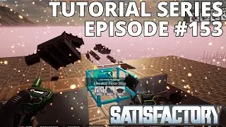 Satisfactory 1.0 Tutorial Series - Episode 153