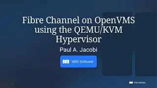 Paul Jacobi - Fibre Channel on OpenVMS using the KVM Hypervisor