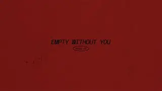 nobigdyl. - empty without you (Official Lyric Video)