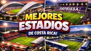 Todos Los Estadios De La Primera Divisi&oacute;n De Costa Rica 🇨🇷🏟️ | 2026