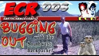 EarthChangesRadio 006 Bugging Out with the SouthWest Backpacker MATT