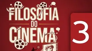 AULA 03 - CURSO FILOSOFIA DO CINEMA - Profa.: Susana Isabel Rainho Viegas
