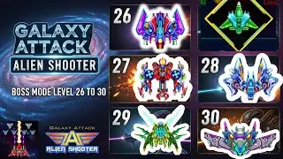 Boss Mode Level 26 To 30 All Bosses Defeated Galaxy Attack Alien Shooter