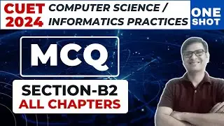 MCQ All Chapters Section B2 CUET Computer Science IP  2024 | CUET Computer Science Preparation