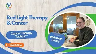 Cancer Therapy Tactics&trade;: Red Light Therapy & Cancer