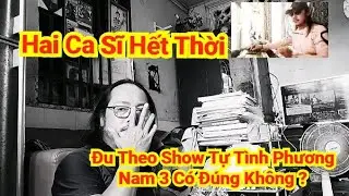 Hồng Loan Show Tự Tình Phương Nam 3 _ Hai Nam Ca Sĩ Kia Có Hết Thời Không Vậy ?