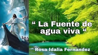 Historia B&iacute;blica:&rdquo;La Fuente de agua viva&rdquo; - Rosa Idalia Fernandez.