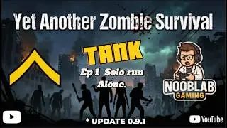 Noob Lab Games   Yet Another Zombie Survivors Game Ep 1 Tank Crazy Solo Run Alone