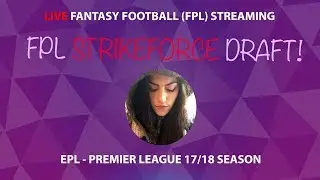 FPL Nymfria | FPL Strikeforce Draft Live Stream | Premier League 2017/18 Season