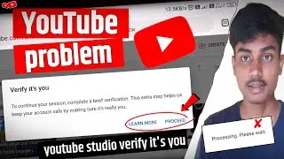 youtube verify it's you problem | processing please wait youtube studio