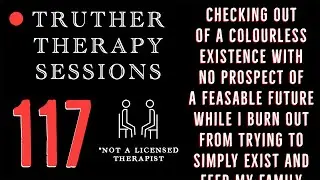 Truther Therapy Sessions - 117 - Modern Living Is Making Them Notice....