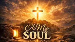 Oh My Soul (gospel, soul) - Redeemer Rhythms
