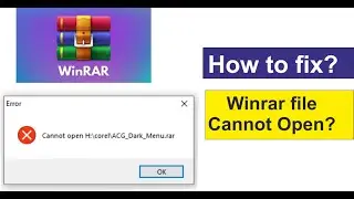 How to fix Winrar File Cannot Open | 100% Solved