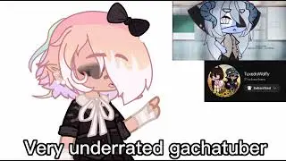 Very underrated gachatuber [] @tuxedowolfy8731