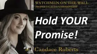 “Hold YOUR Promise!” – Powerful Prophetic Encouragement from Candace Roberts