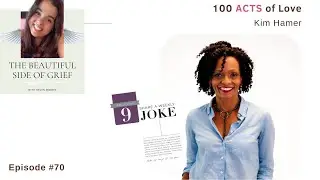 70. 100 Acts of Love | Kim Hamer (Final S3)