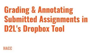 Grading & Annotating Submitted Assignments in D2L's Dropbox Tool