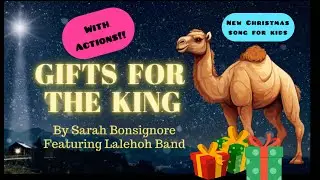 Gifts for the King - A Christmas song by Sarah Bonsignore with SIMPLE ACTIONS! Readalong/singalong!