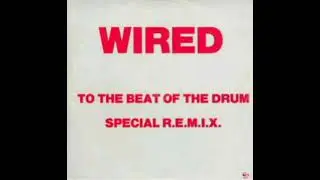 Wired - To The Beat of The Drum (On The Burn Mix)