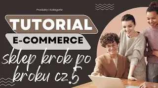 Tutorial Sklep Internetowy E-Commerce. Jak dodać produkty i kategorie do Sklepu Woocommerce