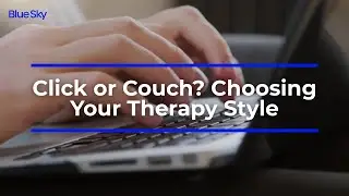 Click or Couch? Choosing Your Therapy Style | Online vs. In-Person Therapy Explained