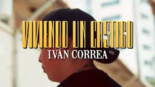 Iv&aacute;n Correa - Viviendo un castigo (videoclip oficial)
