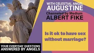 Spiritual Consequences of Sexual Acts | Angel Augustine via Al Fike (April 4, 2025)