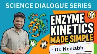 Enzyme Kinetics Made Simple: From Fundamentals to PYQs | Dr. Neelabh