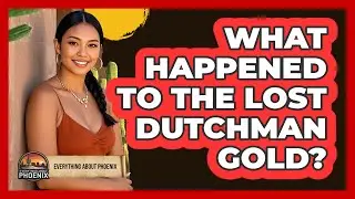 What Happened To The Lost Dutchman Gold?