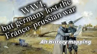 WW1 mapped: What if Germany lost the franco-prussian war