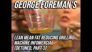 1996: George Foreman's Lean Mean Fat Reducing Grilling Machine Infomercial (Part 3, detuned)