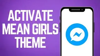 How to Activate Mean Girls theme On Facebook Messenger (New)