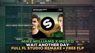 Mike Williams x Mesto - Wait Another Day [FULL FL Studio Remake + FREE FLP]