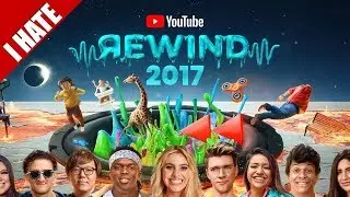 I HATE YOUTUBE REWIND 2017