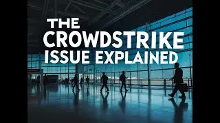 The CrowdStrike Issue Explained &mdash; The Podcast