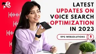 Latest Updates on Voice Search Optimization in 2023 - RPG Websolutions
