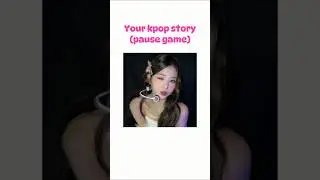 ✨️Your kpop story✨️ (Pause game) #shorts #kpop #kpopgames