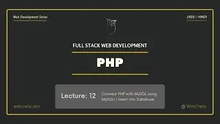 Lecture 12 - Connect PHP with MySQL using MySQLi | Insert Data into Database