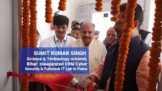 SUMIT KUMAR SINGH Sc& Technology minister Bihar  inaugurated IIBM Cyber Security & Fullstack IT Lab