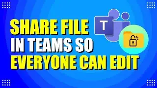 How To Share File In Teams So Everyone Can Edit (Easy Way)