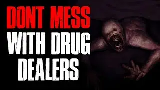 Don't Mess Around With Drug Dealers | True Scary Stories