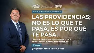 Las providencias; no es lo que te pasa, es por qué te pasa - Jesús es Suficiente 2024 - Día 6