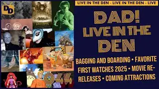 Bagging & Boarding, Favorite First Watches 2025, Coming Attractions | DAD! Live in the Den 044